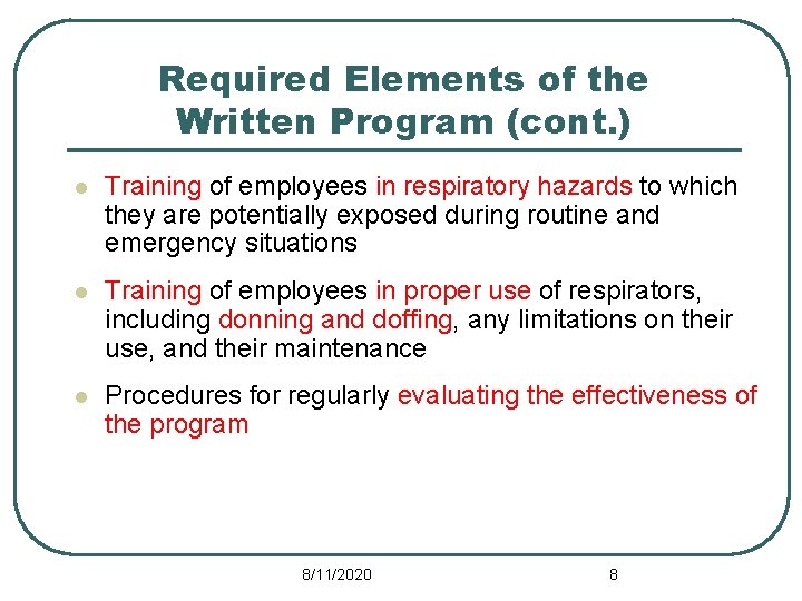 Required Elements of the Written Program (cont. ) l Training of employees in respiratory