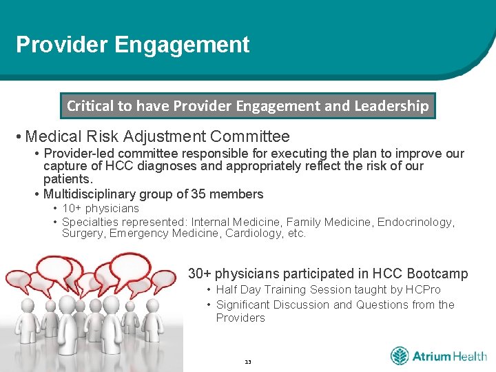 Provider Engagement Critical to have Provider Engagement and Leadership • Medical Risk Adjustment Committee