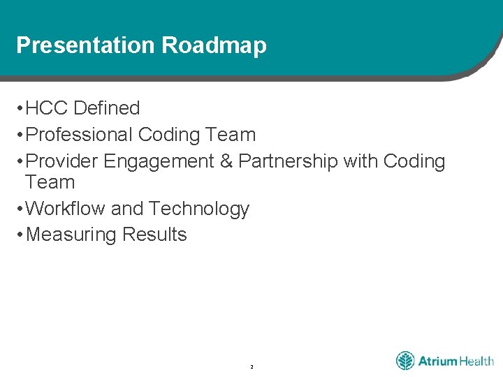 Presentation Roadmap • HCC Defined • Professional Coding Team • Provider Engagement & Partnership