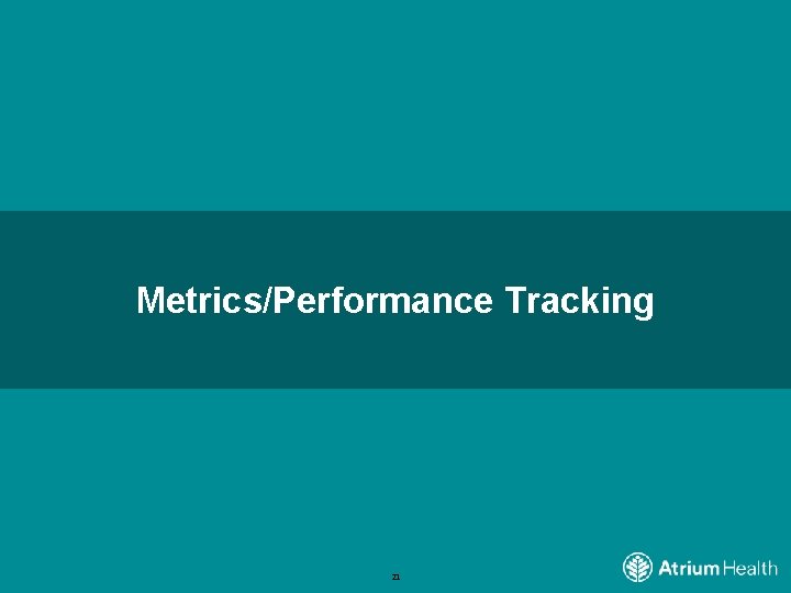 Metrics/Performance Tracking 21 