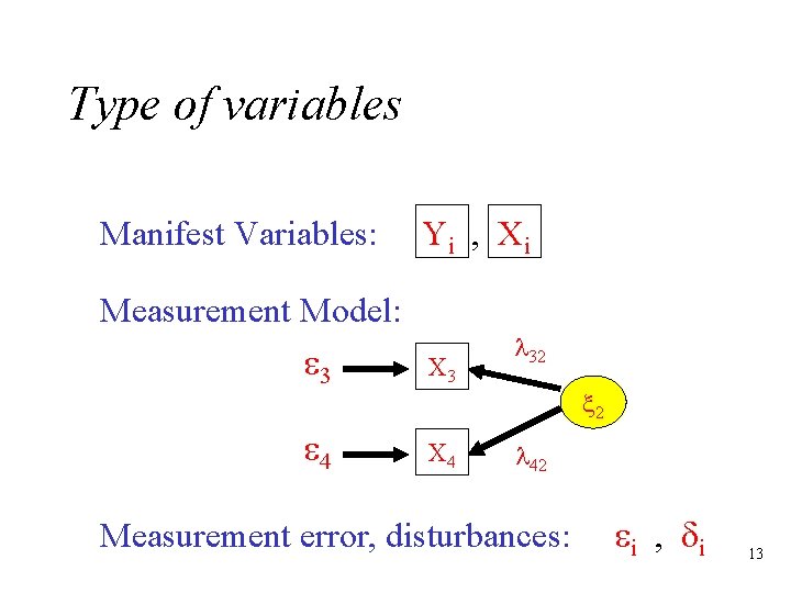 Type of variables Manifest Variables: Yi , Xi Measurement Model: e 3 X 3