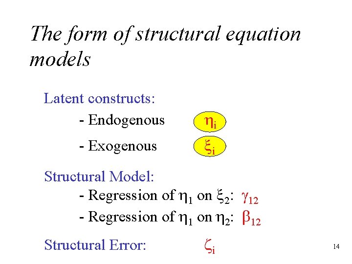 The form of structural equation models Latent constructs: - Endogenous - Exogenous hi xi