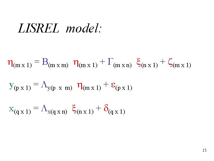 LISREL model: h(m x 1) = B(m x m) h(m x 1) + G(m