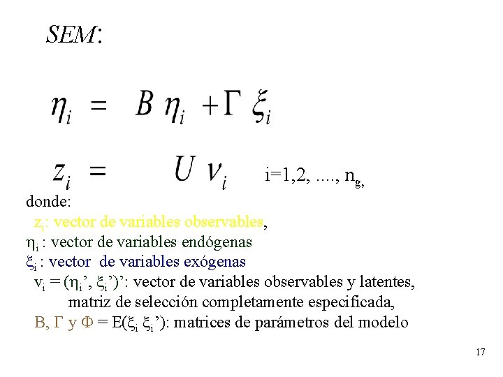 SEM: i=1, 2, . . , ng, donde: zi: vector de variables observables, hi