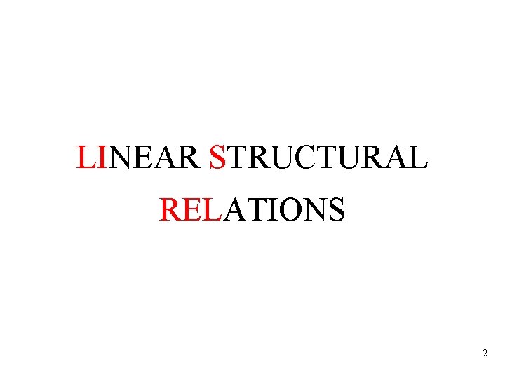 LINEAR STRUCTURAL RELATIONS 2 