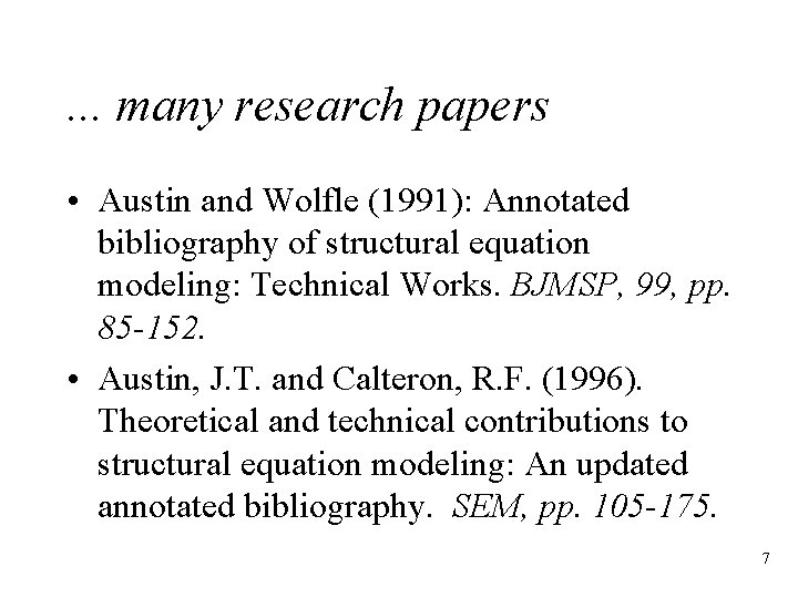 . . . many research papers • Austin and Wolfle (1991): Annotated bibliography of