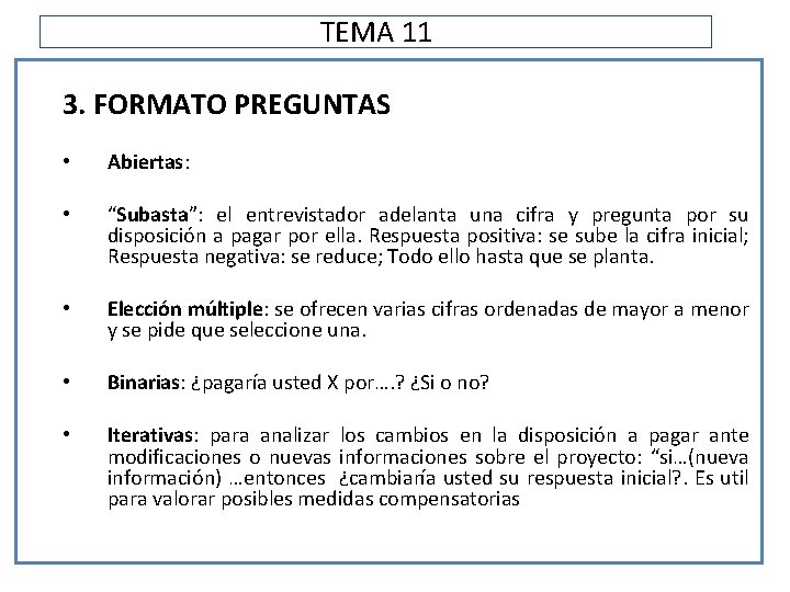 TEMA 11 3. FORMATO PREGUNTAS • Abiertas: • “Subasta”: el entrevistador adelanta una cifra