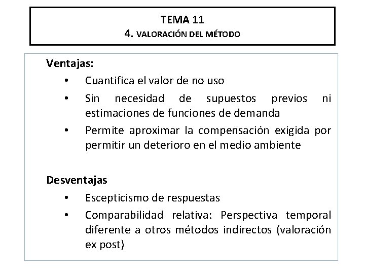 TEMA 11 4. VALORACIÓN DEL MÉTODO Ventajas: • Cuantifica el valor de no uso