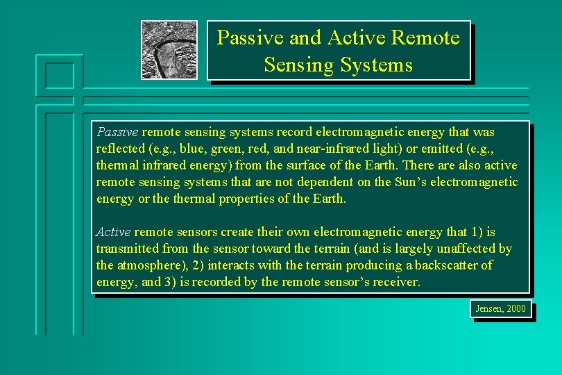 Passive and Active Remote Sensing Systems Passive remote sensing systems record electromagnetic energy that