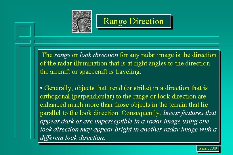 Range Direction The range or look direction for any radar image is the direction