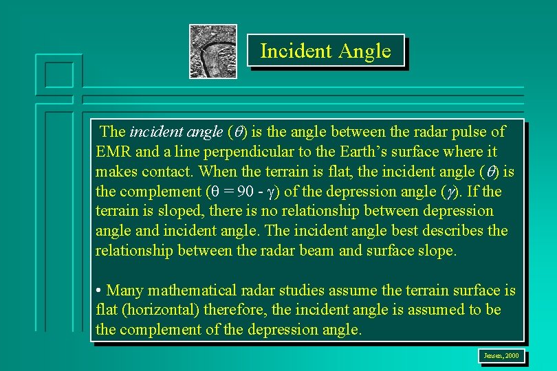 Incident Angle The incident angle ( ) is the angle between the radar pulse