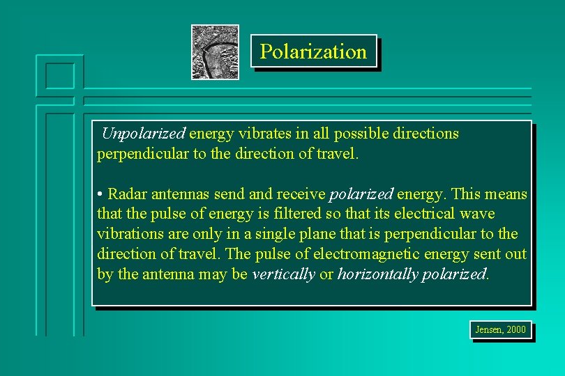 Polarization Unpolarized energy vibrates in all possible directions perpendicular to the direction of travel.