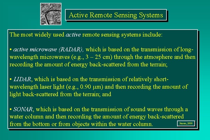 Active Remote Sensing Systems The most widely used active remote sensing systems include: •