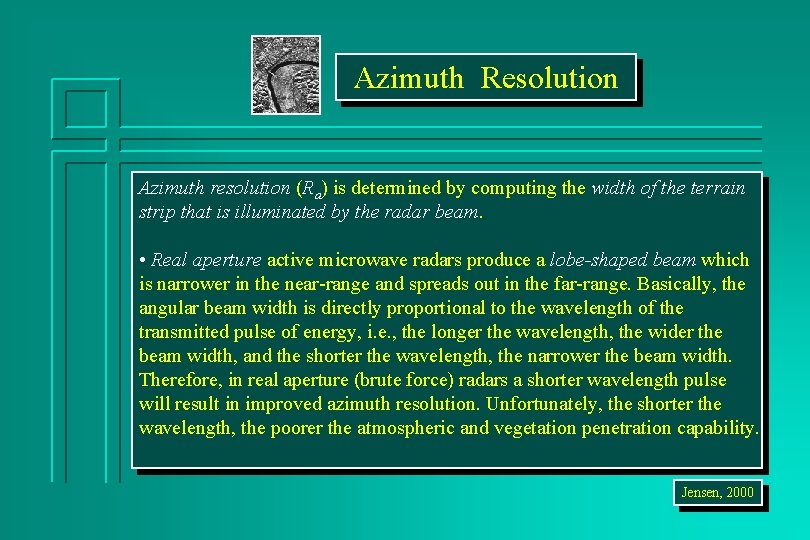 Azimuth Resolution Azimuth resolution (Ra) is determined by computing the width of the terrain