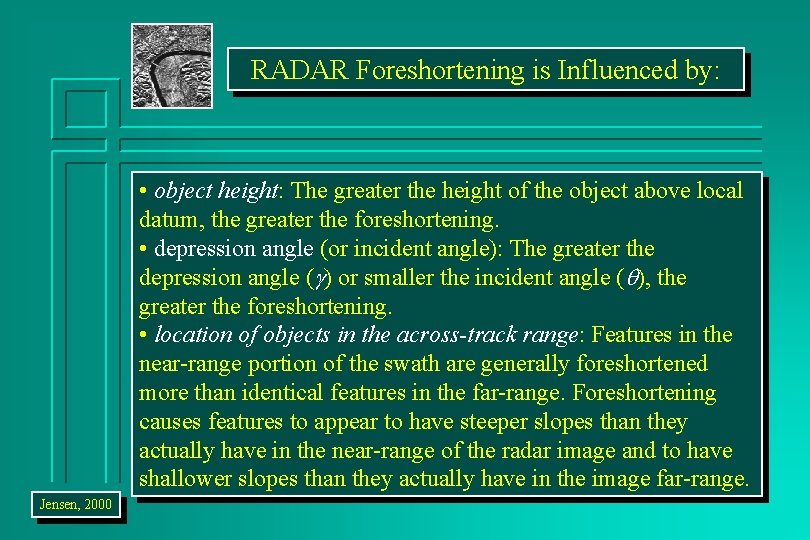 RADAR Foreshortening is Influenced by: • object height: The greater the height of the