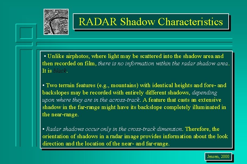 RADAR Shadow Characteristics • Unlike airphotos, where light may be scattered into the shadow