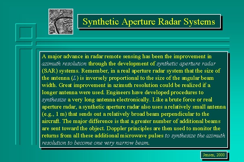 Synthetic Aperture Radar Systems A major advance in radar remote sensing has been the