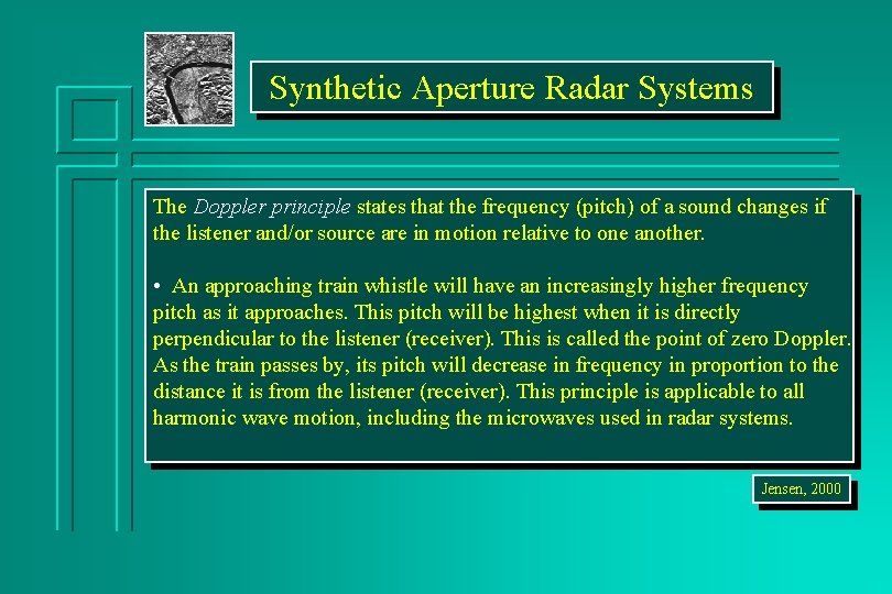 Synthetic Aperture Radar Systems The Doppler principle states that the frequency (pitch) of a