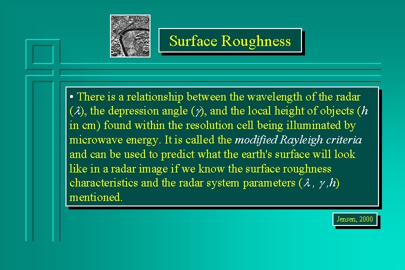 Surface Roughness • There is a relationship between the wavelength of the radar (