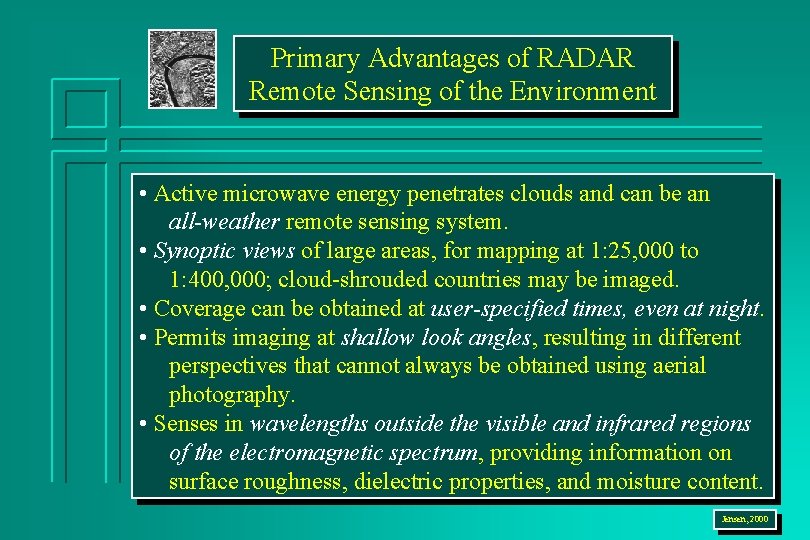 Primary Advantages of RADAR Remote Sensing of the Environment • Active microwave energy penetrates