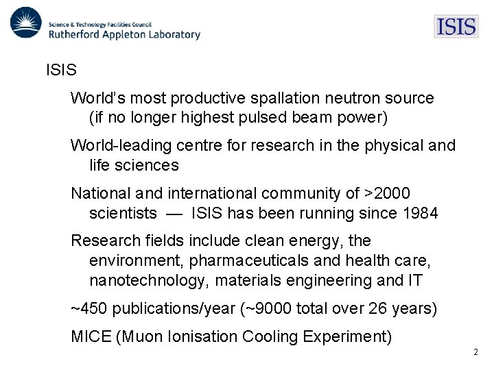 ISIS World’s most productive spallation neutron source (if no longer highest pulsed beam power)