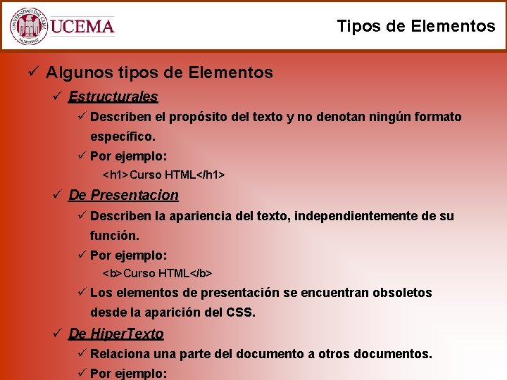 Tipos de Elementos ü Algunos tipos de Elementos ü Estructurales ü Describen el propósito