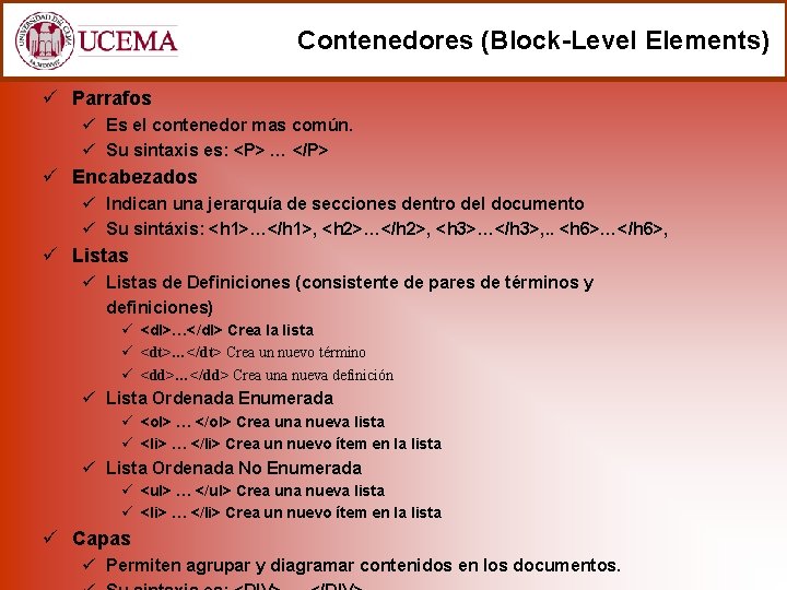 Contenedores (Block-Level Elements) ü Parrafos ü Es el contenedor mas común. ü Su sintaxis