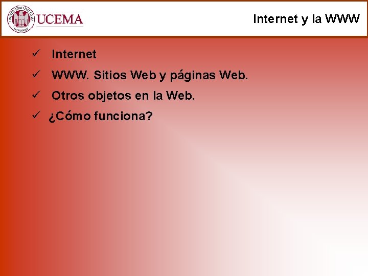 Internet y la WWW ü Internet ü WWW. Sitios Web y páginas Web. ü