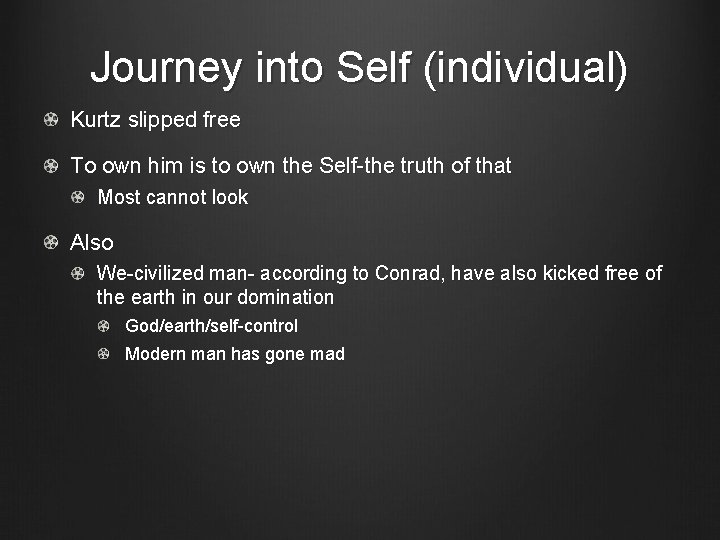 Journey into Self (individual) Kurtz slipped free To own him is to own the