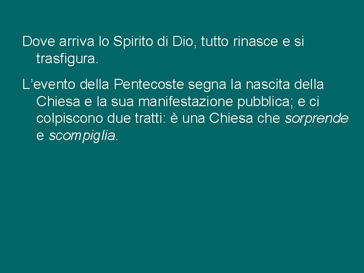 Dove arriva lo Spirito di Dio, tutto rinasce e si trasfigura. L’evento della Pentecoste