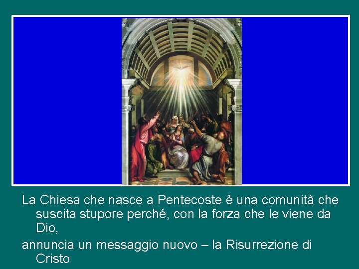 La Chiesa che nasce a Pentecoste è una comunità che suscita stupore perché, con