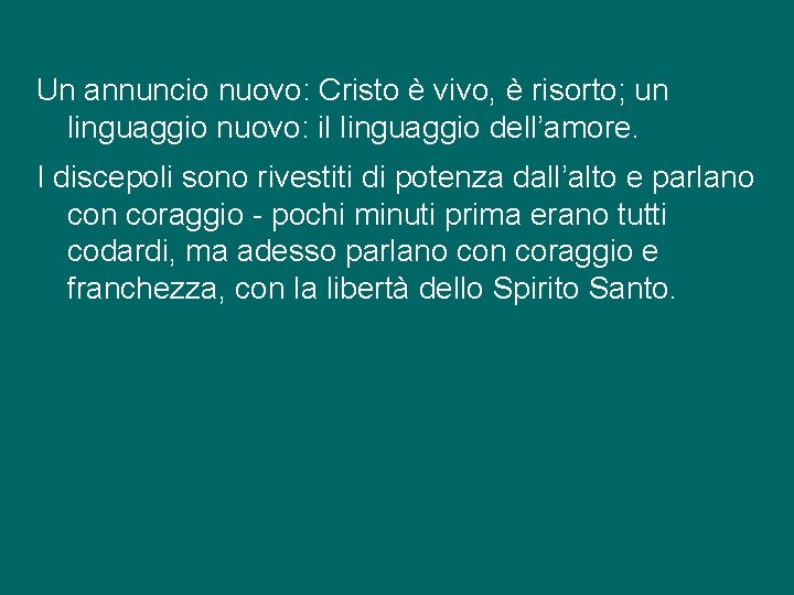 Un annuncio nuovo: Cristo è vivo, è risorto; un linguaggio nuovo: il linguaggio dell’amore.