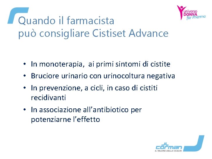 Quando il farmacista può consigliare Cistiset Advance • In monoterapia, ai primi sintomi di