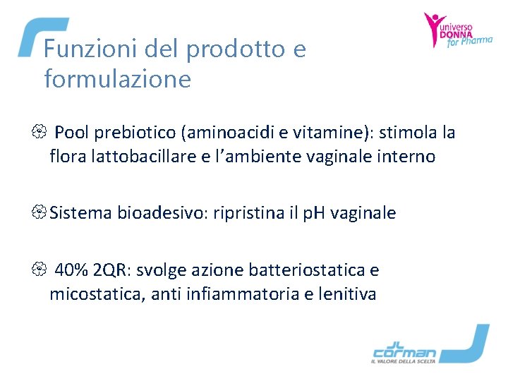 Funzioni del prodotto e formulazione { Pool prebiotico (aminoacidi e vitamine): stimola la flora