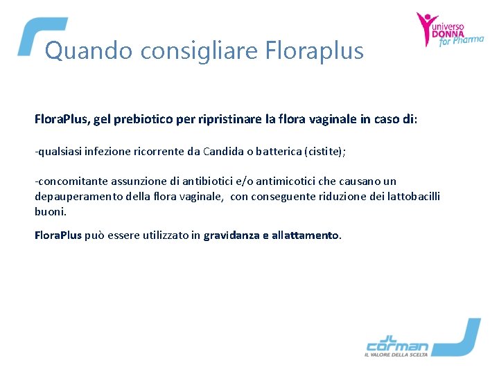 Quando consigliare Floraplus Flora. Plus, gel prebiotico per ripristinare la flora vaginale in caso