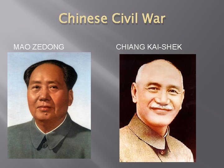 Chinese Civil War MAO ZEDONG CHIANG KAI-SHEK Chinese Civil War MAO ZEDONG CHIANG KAI-SHEK