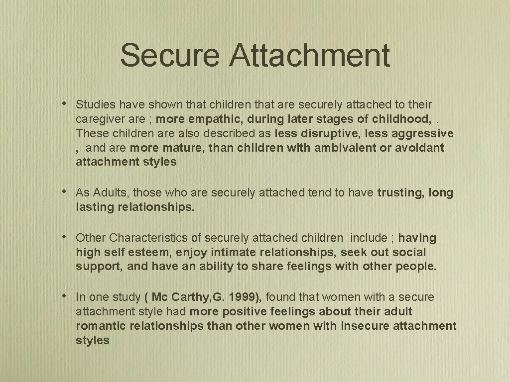 Secure Attachment • Studies have shown that children that are securely attached to their