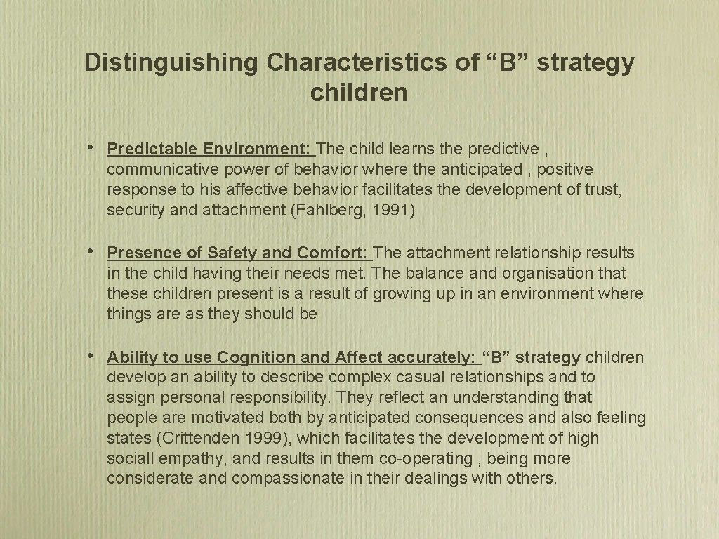 Distinguishing Characteristics of “B” strategy children • Predictable Environment: The child learns the predictive
