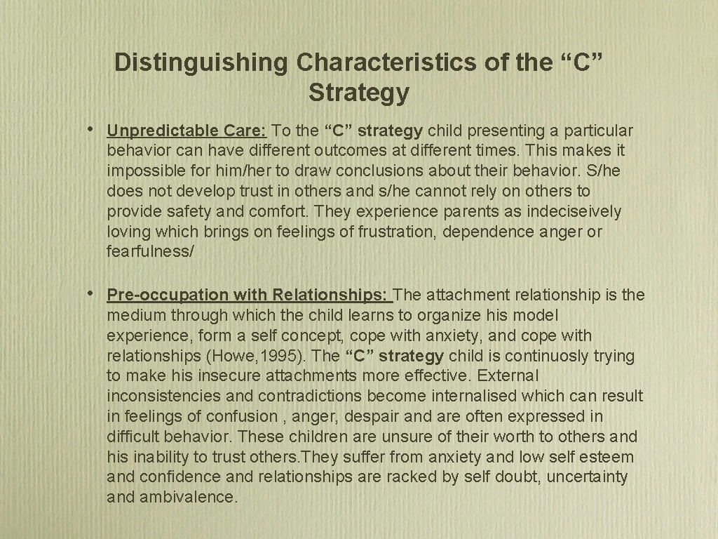 Distinguishing Characteristics of the “C” Strategy • Unpredictable Care: To the “C” strategy child