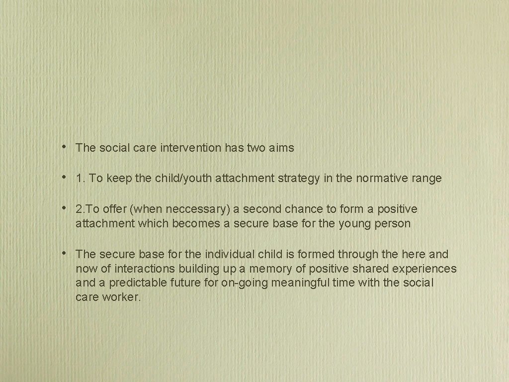  • The social care intervention has two aims • 1. To keep the