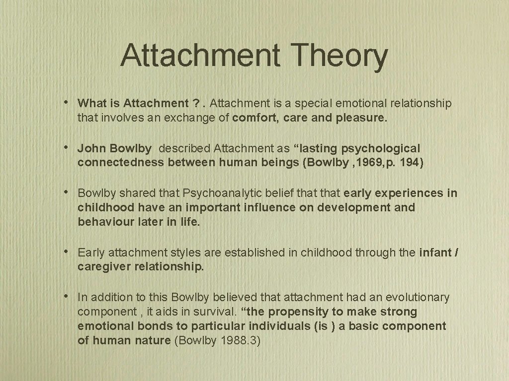 Attachment Theory • What is Attachment ? . Attachment is a special emotional relationship