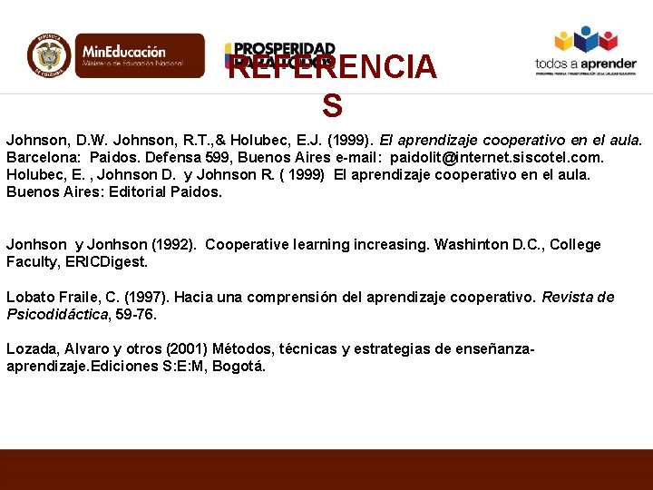 REFERENCIA S Johnson, D. W. Johnson, R. T. , & Holubec, E. J. (1999).