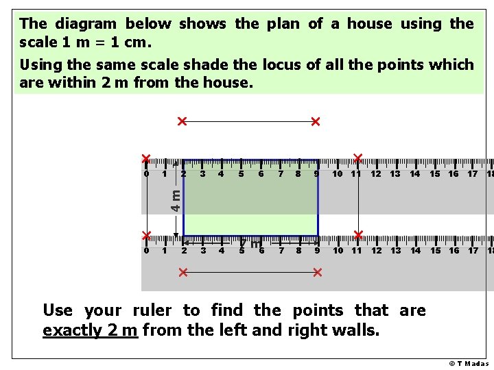 The diagram below shows the plan of a house using the scale 1 m The diagram below shows the plan of a house using the scale 1 m