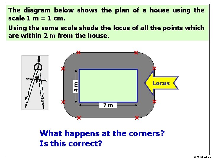 The diagram below shows the plan of a house using the scale 1 m The diagram below shows the plan of a house using the scale 1 m