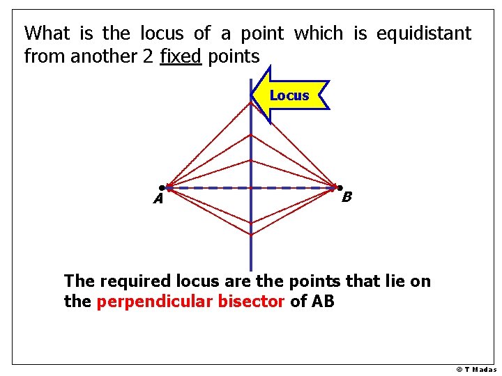 What is the locus of a point which is equidistant from another 2 fixed What is the locus of a point which is equidistant from another 2 fixed