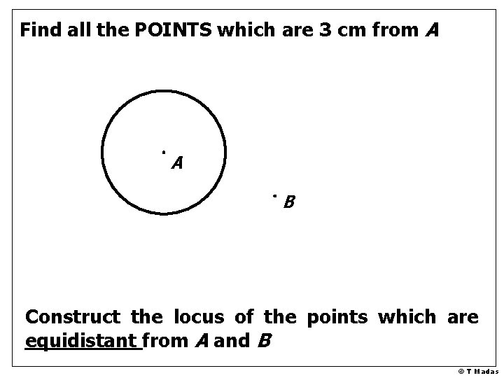 Find all the POINTS which are 3 cm from A A B Construct the Find all the POINTS which are 3 cm from A A B Construct the