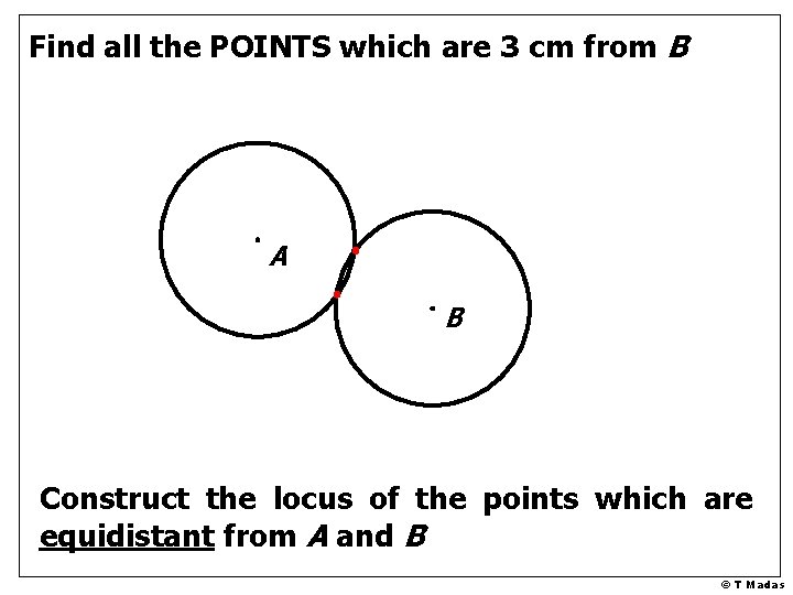 Find all the POINTS which are 3 cm from B A B Construct the Find all the POINTS which are 3 cm from B A B Construct the
