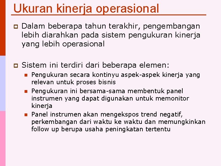 Ukuran kinerja operasional p Dalam beberapa tahun terakhir, pengembangan lebih diarahkan pada sistem pengukuran