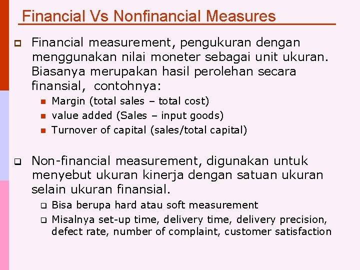 Financial Vs Nonfinancial Measures p Financial measurement, pengukuran dengan menggunakan nilai moneter sebagai unit