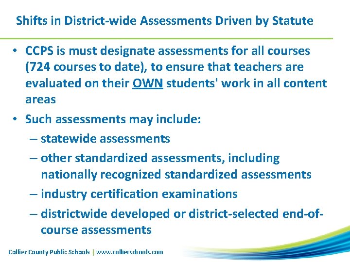 Shifts in District‐wide Assessments Driven by Statute • CCPS is must designate assessments for